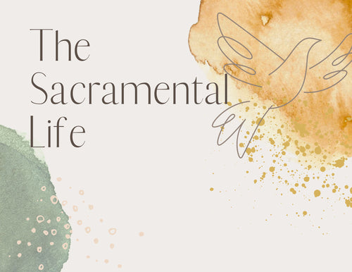 (January) Living a Sacramental Life
