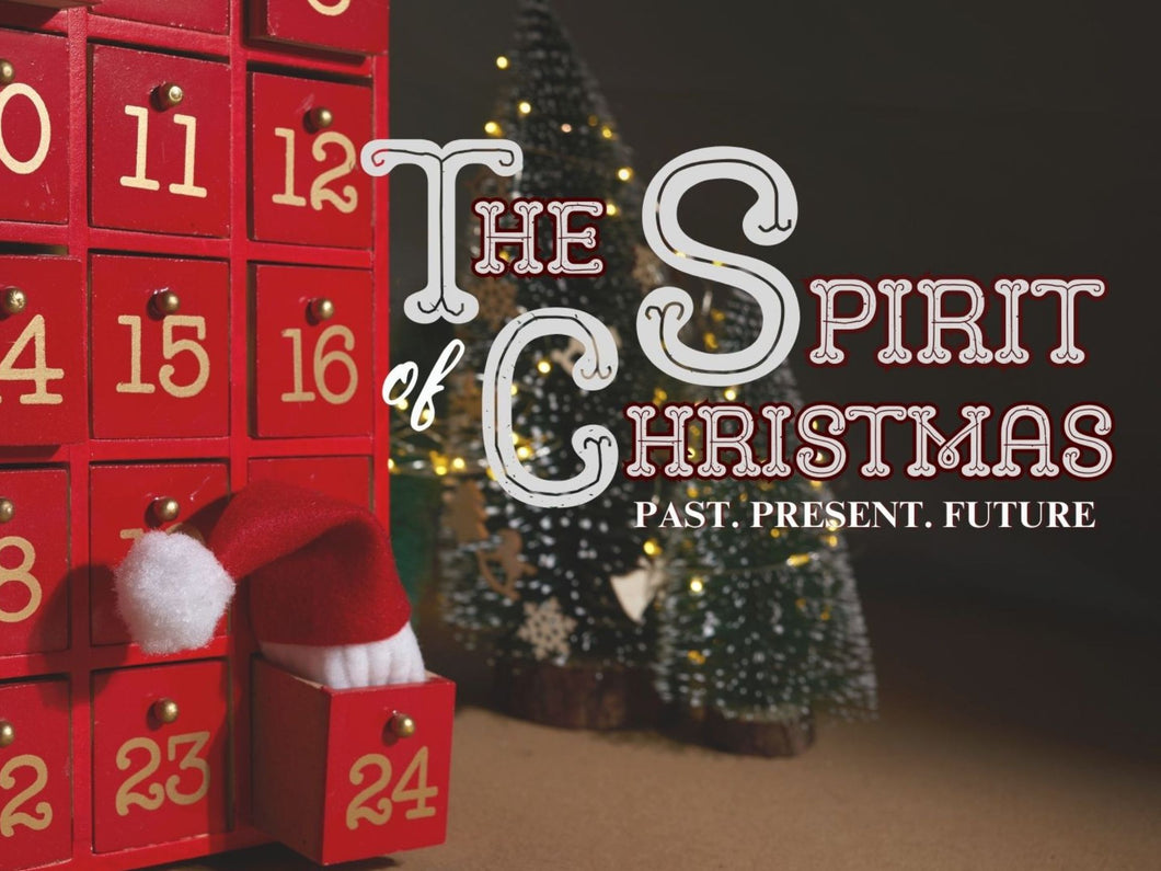 (December) The Spirit of Christmas Past, Present, Future